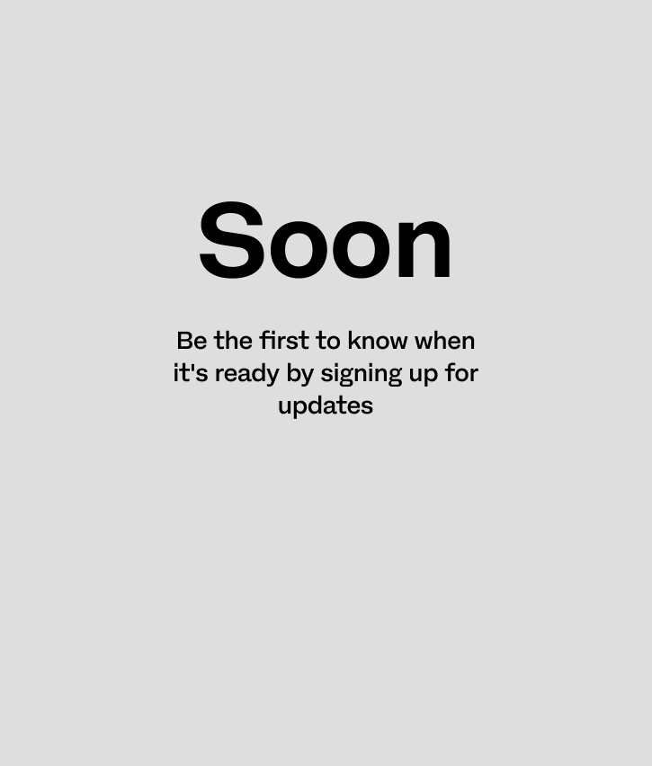 Be the first to know when it's ready by signing up for updates